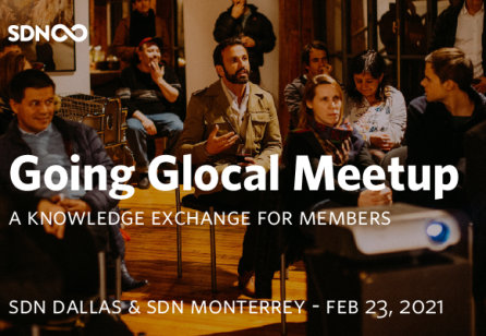 Going Glocal Meetup (SDN Dallas & SDN Monterrey) - February 23, 2021