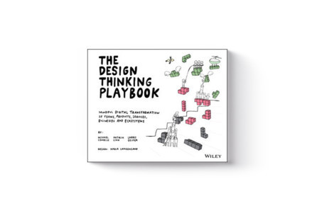 The Design Thinking Playbook: Mindful Digital Transformation of Teams, Products, Services, Businesses and Ecosystems