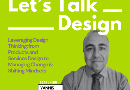 Let’s Talk ___ Design - Episode 5: Leveraging Design Thinking: From Products and Services Design to Managing Change and Shifting Mindsets