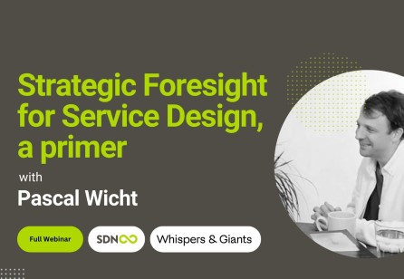 Highlights from the Webinar: Strategic Foresight for Service Design, a primer with Pascal Wicht